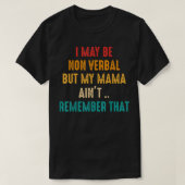 Ich bin möglicherweise nicht verbal-nonverbaler Au T-Shirt (Design vorne)