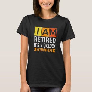 Ich bin müde, es ist 5 Uhr überall im Ruhestand T-Shirt