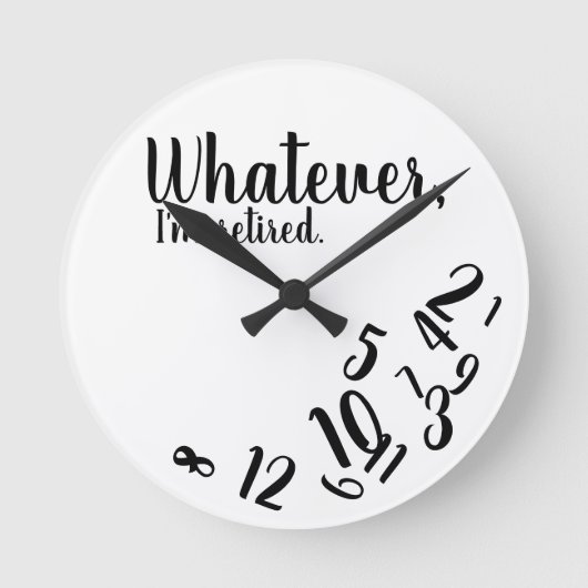 Ich bin müde Funny Retirement Simple White Runde Wanduhr (Vorderseite)