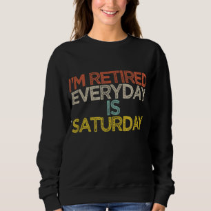 Ich bin müde jeden Tag ist Samstag lustige Mama Ge Sweatshirt