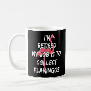 Ich bin müde, meine Aufgabe ist es, Flamingos zu  Kaffeetasse