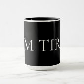 Ich bin müde – Sanfte, emotionale Phrase Tasse (Zentrum)
