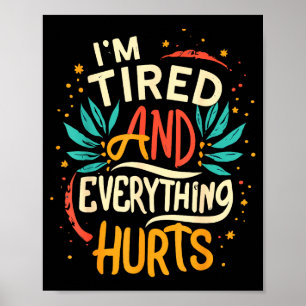 Ich bin müde und alles tut weh Lustiger Zitat-Work Poster
