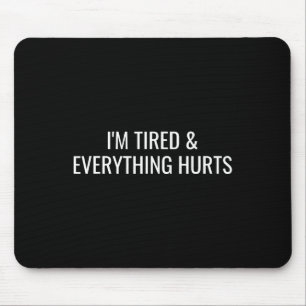 Ich bin müde und alles tut weh mousepad