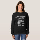 Ich bin Multitasking Ich kann zuhören ignorieren v Sweatshirt (Vorne ganz)