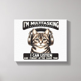Ich bin Multitasking, ich kann zuhören Leinwanddruck