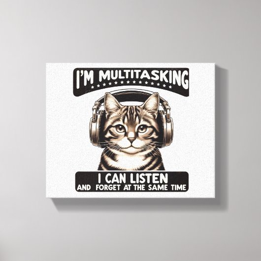 Ich bin Multitasking, ich kann zuhören Leinwanddruck (Vorderseite)