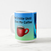 Ich bin mürrisch, bis ich meinen habe kaffeetasse (Vorderseite Links)