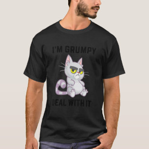 Ich bin mürrisch, komm damit klar  Humor Katzen Ge T-Shirt