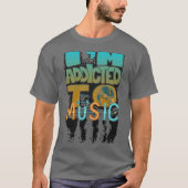 Ich bin musiksüchtig T-Shirt (Vorderseite)