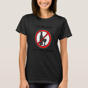 Ich bin Muslim und trinke keinen Alkohol T-Shirt