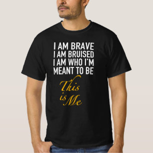 Ich bin mutig, dass ich verletzt bin. Ich T-Shirt