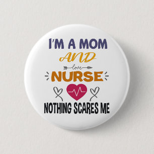 Ich bin Mutter und Krankenschwester Nichts schreck Button