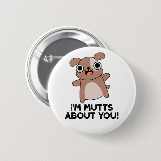 Ich bin Mutts über dich Funny Dog Pun Button (Vorne & Hinten)
