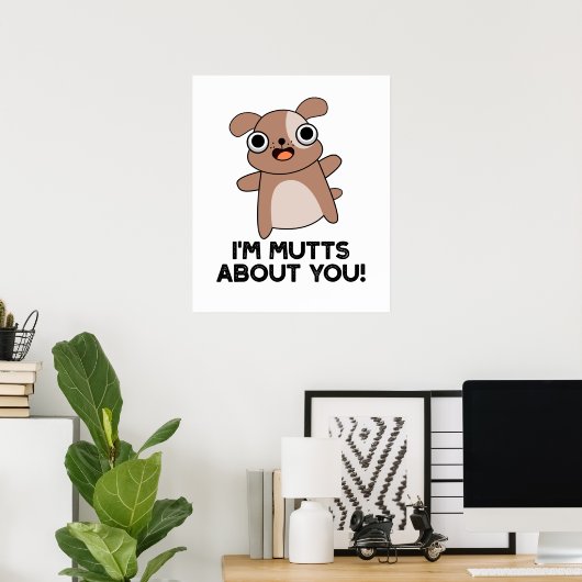 Ich bin Mutts über dich Funny Dog Pun Poster (Heimbüro)
