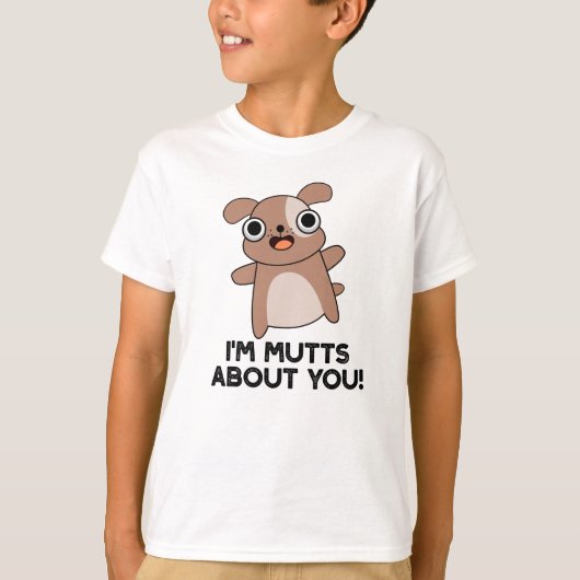 Ich bin Mutts über dich Funny Dog Pun T-Shirt (Vorderseite)
