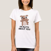 Ich bin Mutts über dich Funny Dog Pun T-Shirt (Vorderseite)