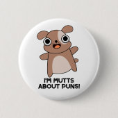 Ich bin Mutts über Puns Funny Dog Pun Button (Vorderseite)
