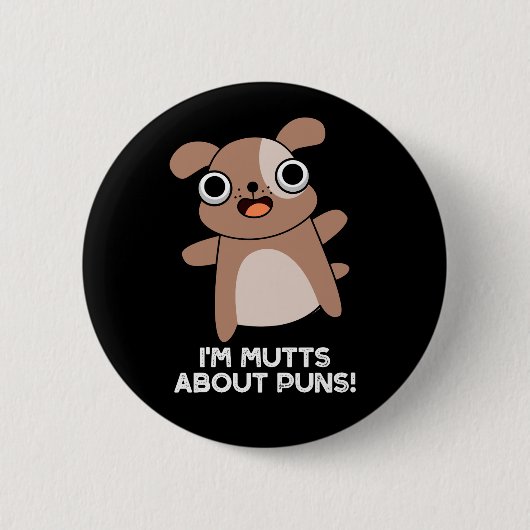 Ich bin Mutts über Puns Funny Dog Pun Dark BG Button (Vorderseite)