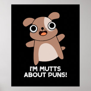Ich bin Mutts über Puns Funny Dog Pun Dark BG Poster