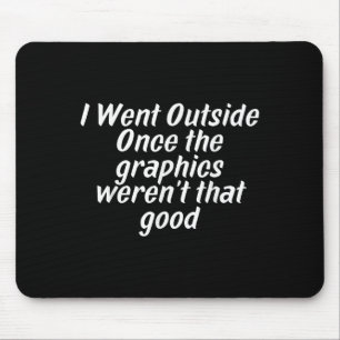 Ich bin nach draußen gegangen, als ich Sarcasm-Zit Mousepad