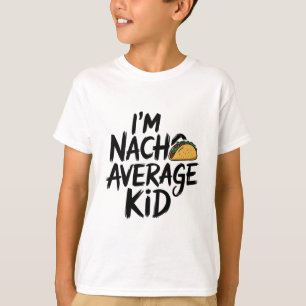Ich bin nacho Durchschnittskind T-Shirt