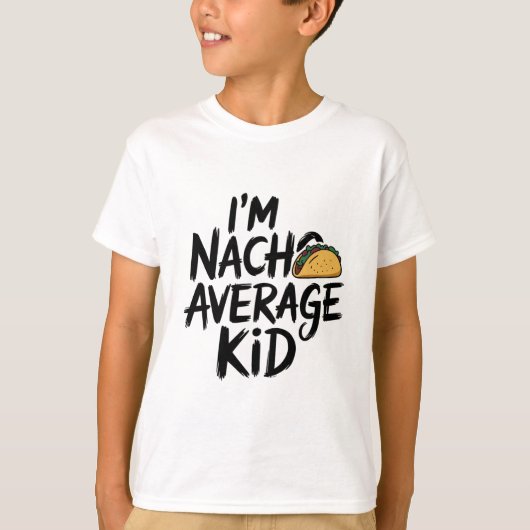 Ich bin nacho Durchschnittskind T-Shirt (Vorderseite)