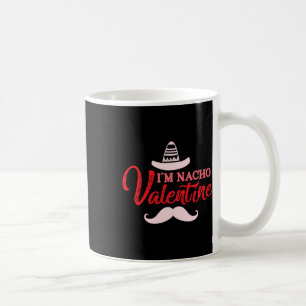 Ich bin Nacho Valentine Funny Valentinstag Kaffeetasse