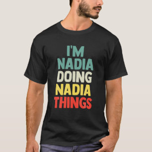 Ich bin Nadia tun Nadia Dinge Personalisiert Name T-Shirt