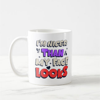 Ich bin närscher als mein Gesicht sieht aus wie ei Kaffeetasse