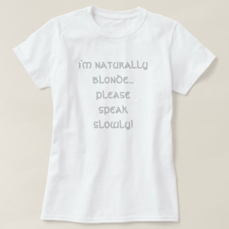 Ich bin natürlich blond... Bitte sprechen Sie lang T-Shirt