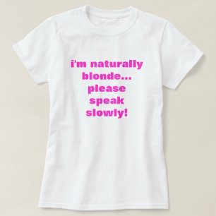Ich bin natürlich blond... Bitte sprechen Sie lang T-Shirt