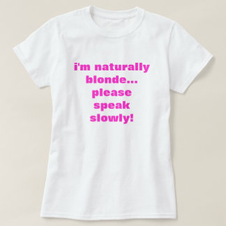 Ich bin natürlich blond... Bitte sprechen Sie lang T-Shirt