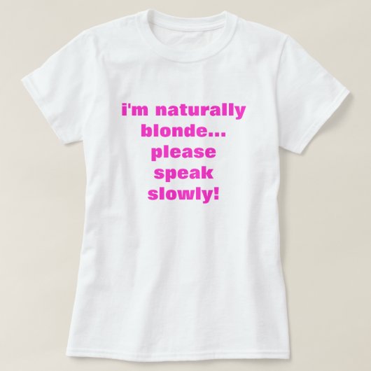 Ich bin natürlich blond... Bitte sprechen Sie lang T-Shirt (Design vorne)