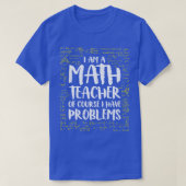 Ich bin natürlich Mathematiklehrer, ich habe Probl T-Shirt (Design vorne)