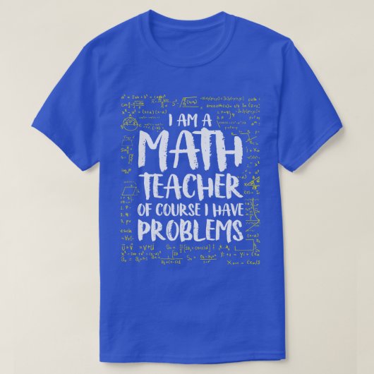 Ich bin natürlich Mathematiklehrer, ich habe Probl T-Shirt (Design vorne)