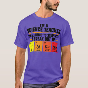 Ich bin Naturwissenschaftslehrerin und allergisch  T-Shirt