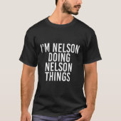 Ich bin Nelson Doing Nelson Things Funny Gift Idea T-Shirt (Vorderseite)