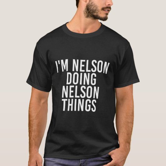 Ich bin Nelson Doing Nelson Things Funny Gift Idea T-Shirt (Vorderseite)