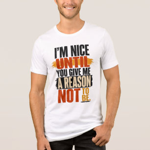 Ich bin nett, bis du mir einen Grund gibst Design Tri-Blend Shirt