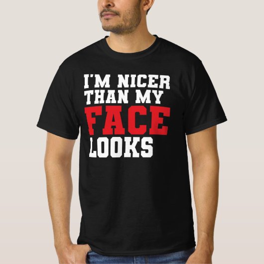 Ich bin netter, als mein Gesicht aussieht T-Shirt (Vorderseite)