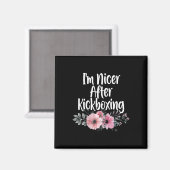 Ich bin netter nach Kickboxen Blumen, Mädchen Kick Magnet (Vorderseite/Rückseite)