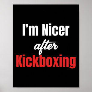 Ich bin netter nach Kickboxen Martial Arts Boxer J Poster
