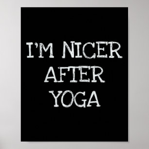 Ich bin netter nach Yoga Lustiges Workout T-Shirt  Poster