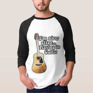 Ich bin netter, nachdem ich Gitarre gespielt habe. T-Shirt