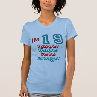 Ich bin neunzehn. Verbessern Sie stark schneller T-Shirt