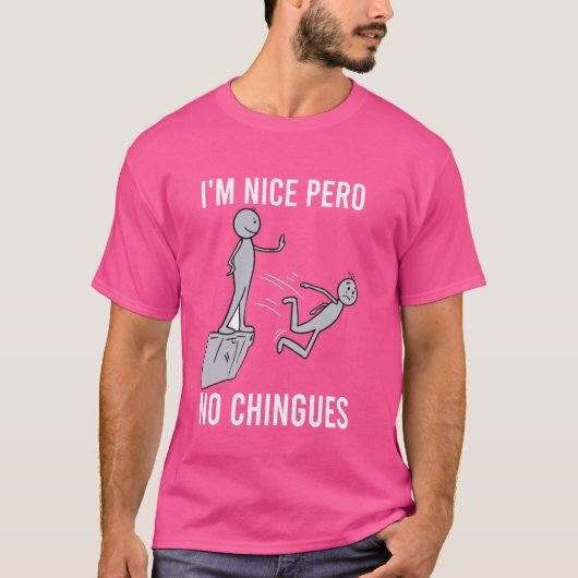 Ich bin Nice Pero No Chingues Funny Hispanic Spaß T-Shirt (Vorderseite)