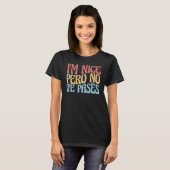 Ich bin Nice Pero No the Pases Funny Anglo-Spanish T-Shirt (Vorne ganz)
