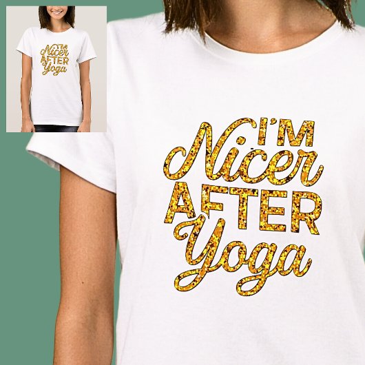 Ich bin Nicer nach Yoga Gold auf White T - Shirt