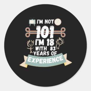 Ich bin nicht 101, ich bin 18 mit 83 Jahren Erfahr Runder Aufkleber